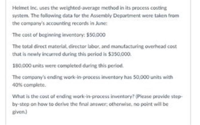  Helmet Inc. uses the weighted average method in its process costing