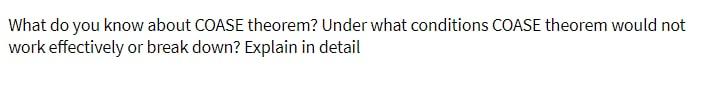 What do you know about COASE theorem? Under what conditions COASE