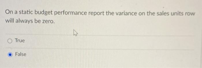  On a static budget performance report the variance on the sales