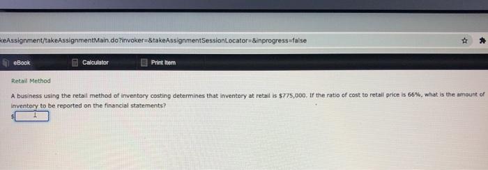 keAssignment/takeAssignmentMain.do?invoker=&takeAssignmentSession Locator &inprogress-false eBook Calculator Print Item Retail Method A business