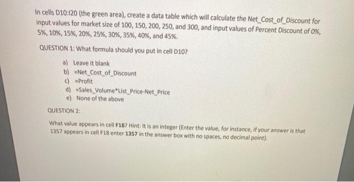  In cells D10:120 (the green area), create a data table which