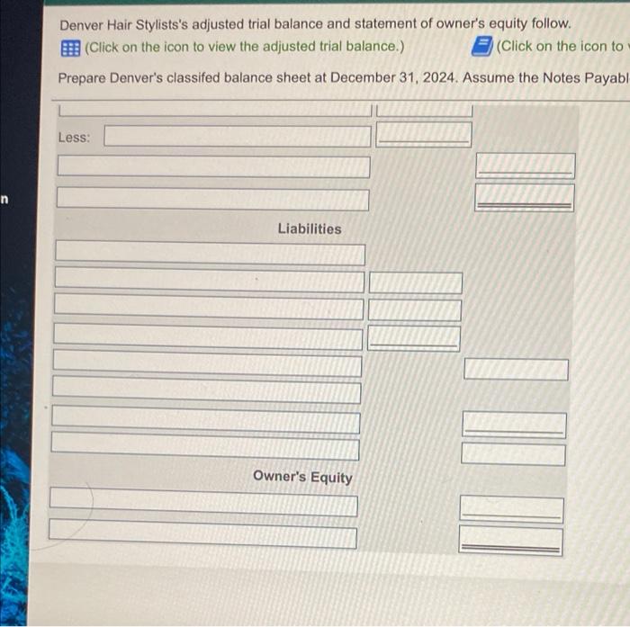 adjusted trial balance and statement of owner's equity follow (Click on the