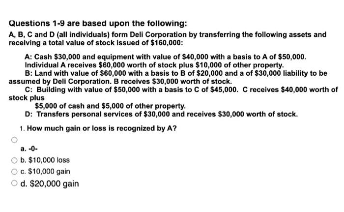  Questions 1-9 are based upon the following: A, B, C and
