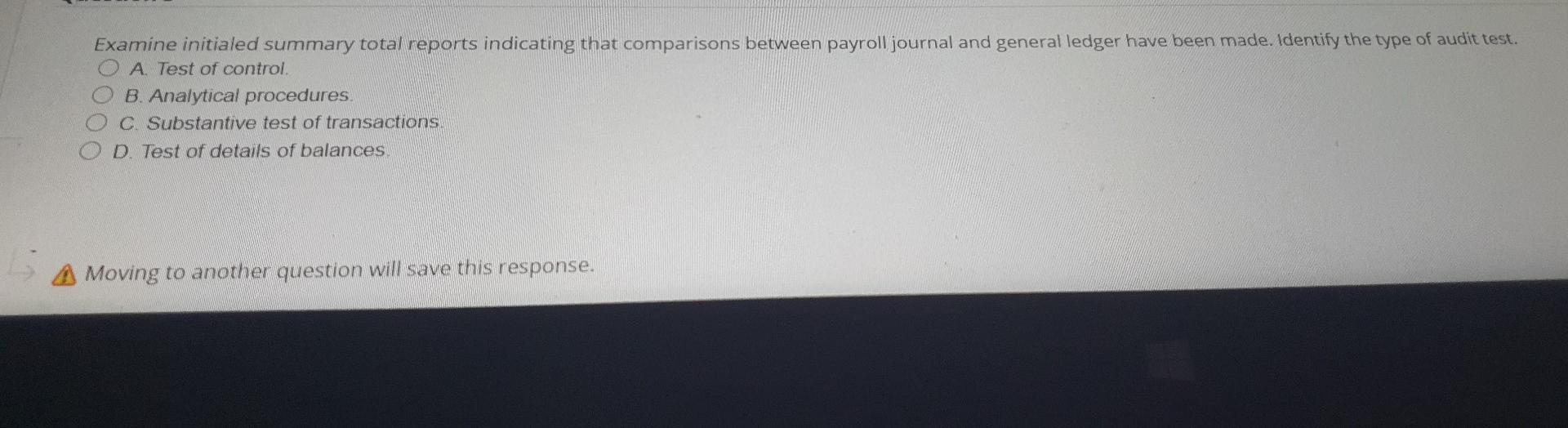 during the payroll period. Identify the related audit objective(s). O A Occurrence.