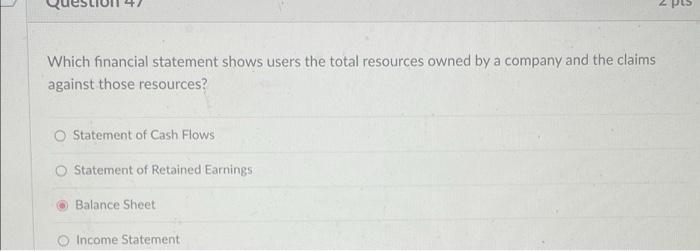  2 Which financial statement shows users the total resources owned by