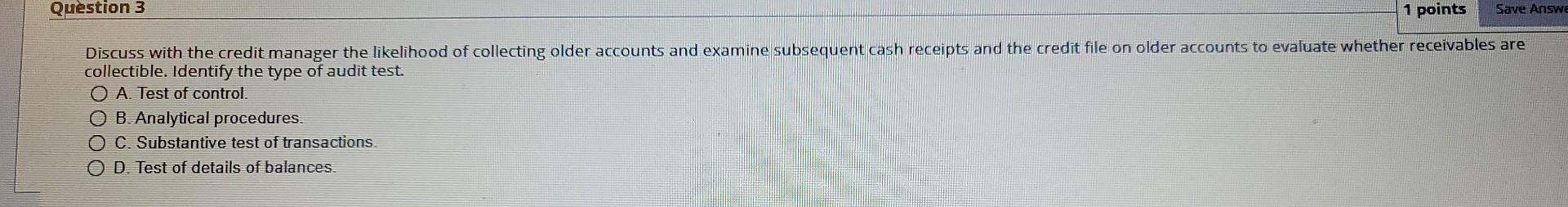 type of audit test. O A. Test of control. O B. Analytical