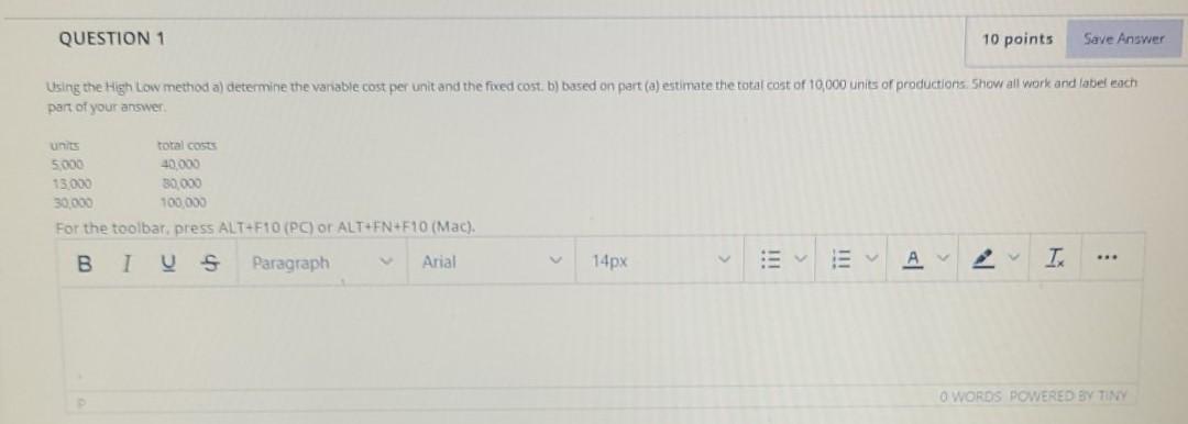  QUESTION 1 10 points Save Answer Using the High Low method
