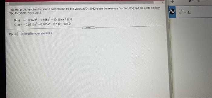 12 - 4x Find the profit function Px) for a corporation for