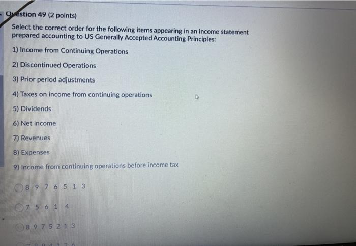  - Question 49 (2 points) Select the correct order for the