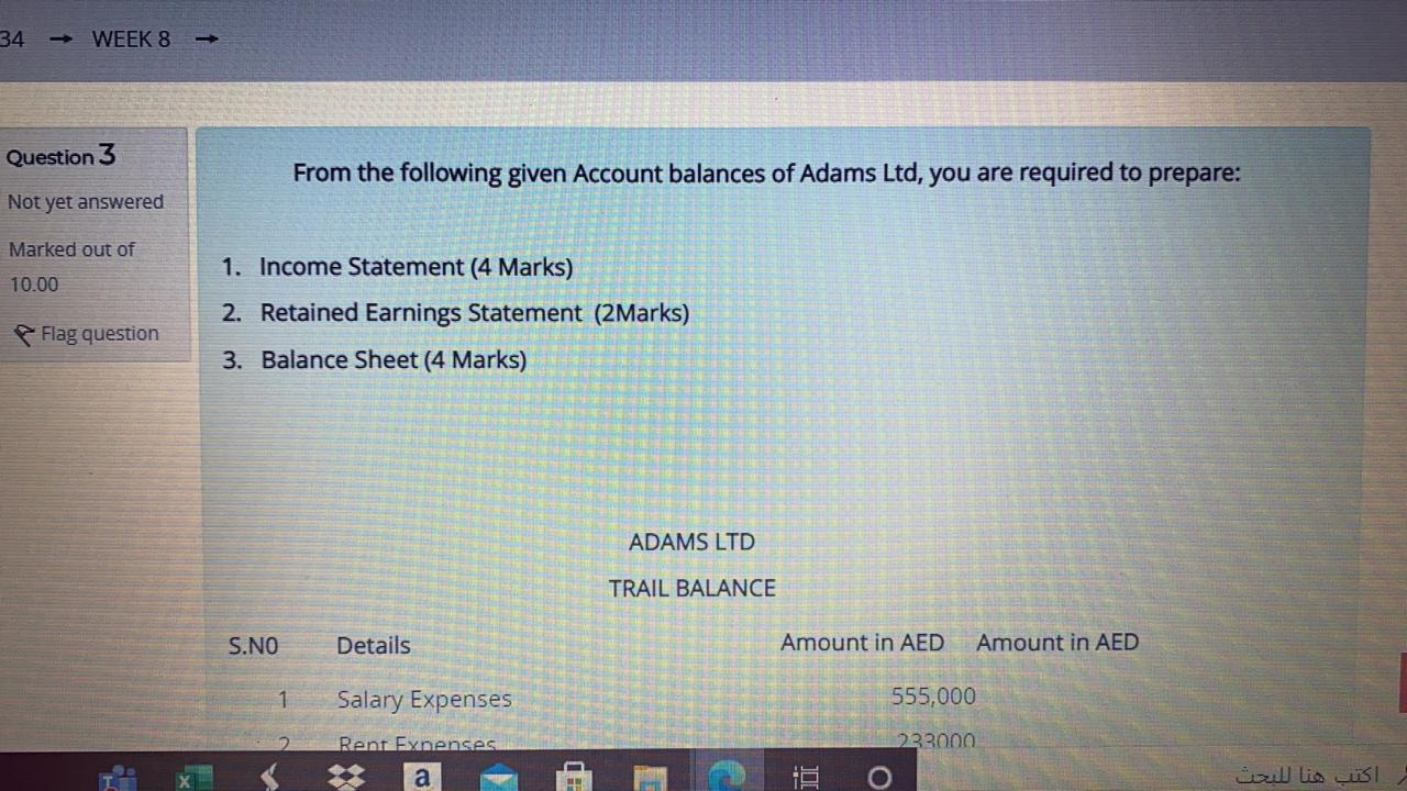  34 WEEK 8 Question 3 From the following given Account balances