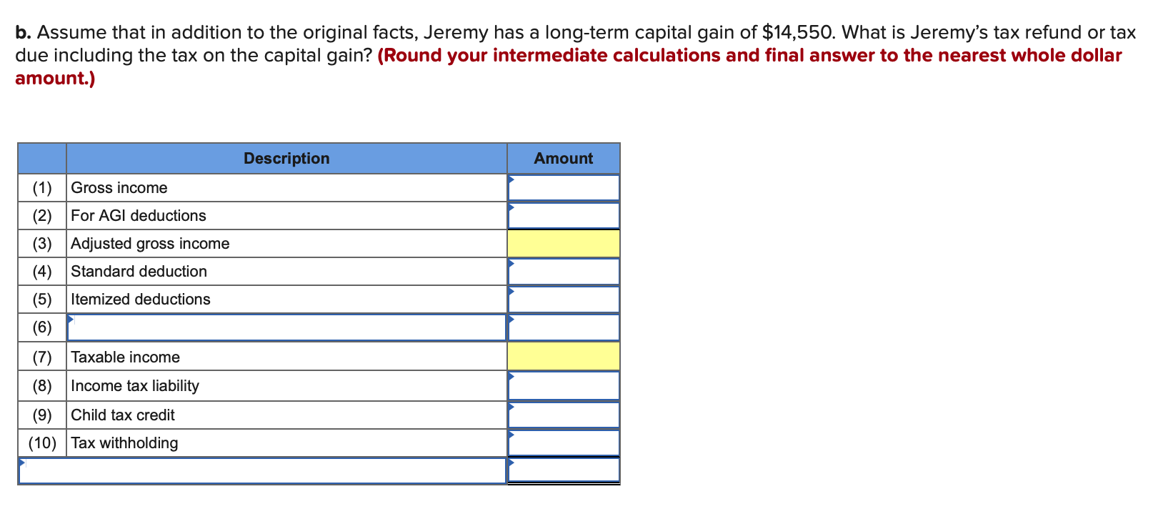 applies to the questions displayed below.) Jeremy earned $102,200 in salary and