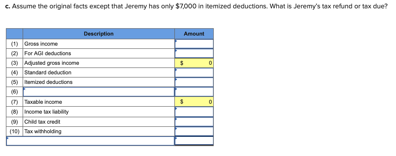 $8,200 in interest income during the year. Jeremy's employer withheld $11,000 of