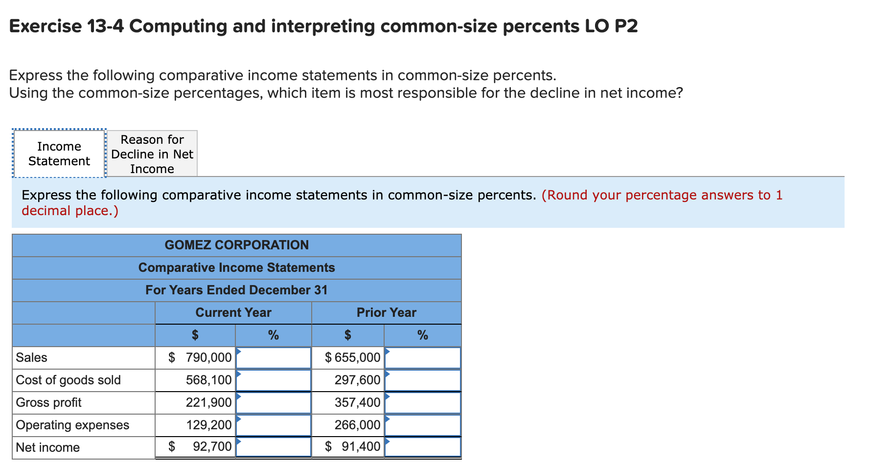 12 Exercise 13-4 Computing and interpreting common-size percents LO P2 Express the
