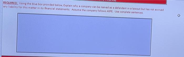  REQUIRED: Using the blue box provided below, Explain why a company