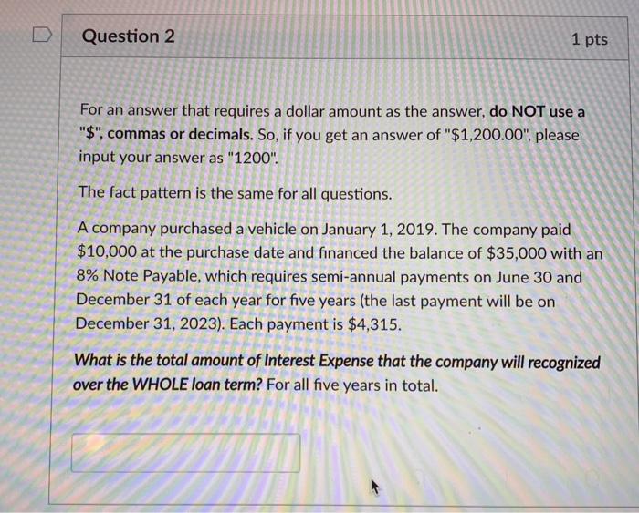  Question 2 1 pts For an answer that requires a dollar