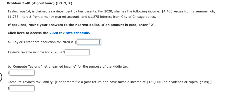  Problem 3-40 (Algorithmic) (LO. 3,7) Taylor, age 14, is claimed as