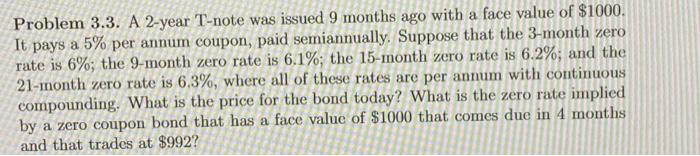  Problem 3.3. A 2-year T-note was issued 9 months ago with