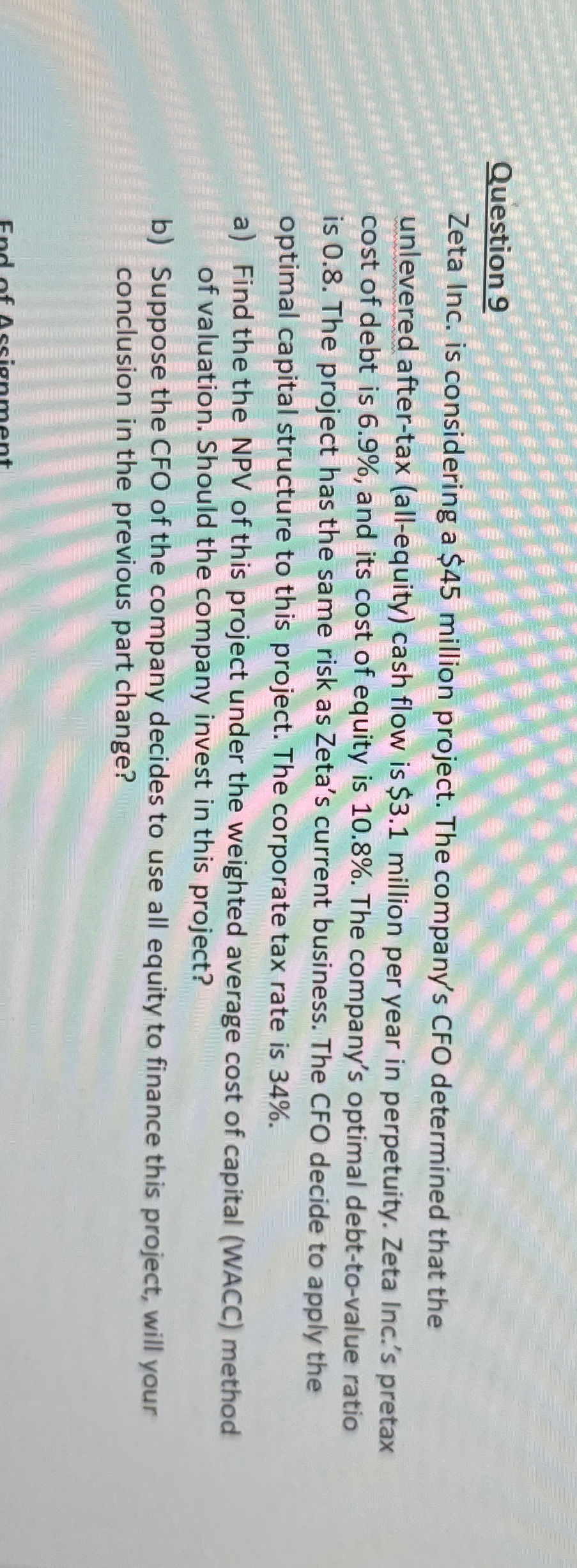  Question 9 Zeta Inc. is considering a $45 million project. The