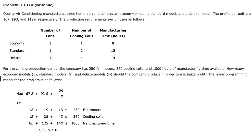  Problem 3-13 (Algorithmic) Quality Air Conditioning manufactures three home air conditioners: