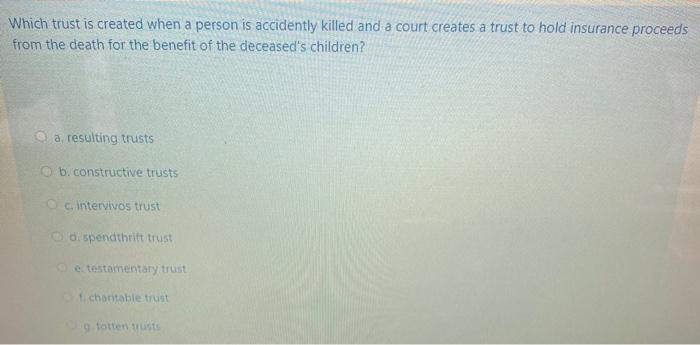  Which trust is created when a person is accidently killed and