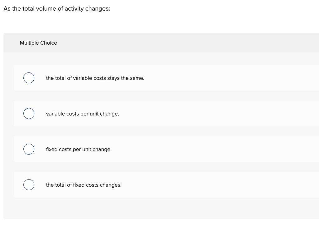 As the total volume of activity changes: Multiple Choice the total
