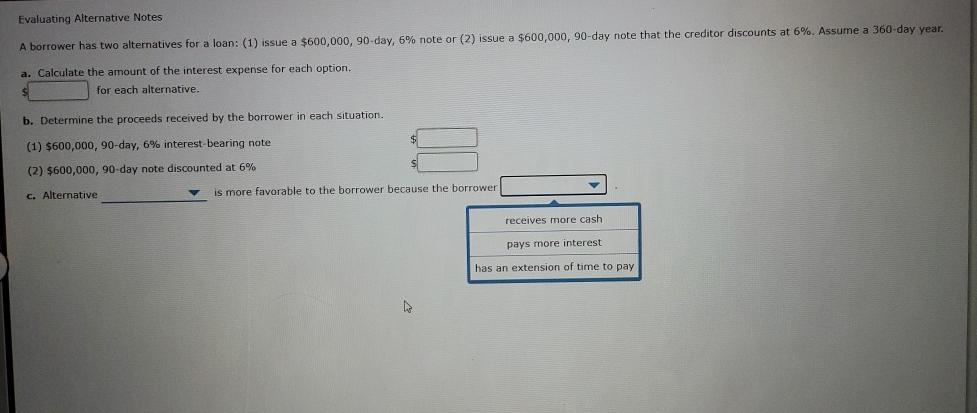  Evaluating Alternative Notes A borrower has two alternatives for a loan: