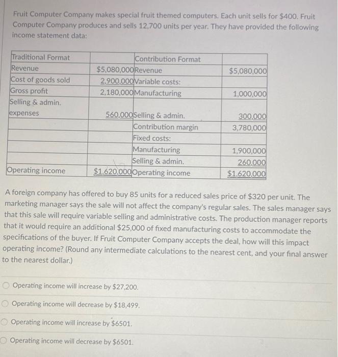  Fruit Computer Company makes special fruit themed computers. Each unit sells