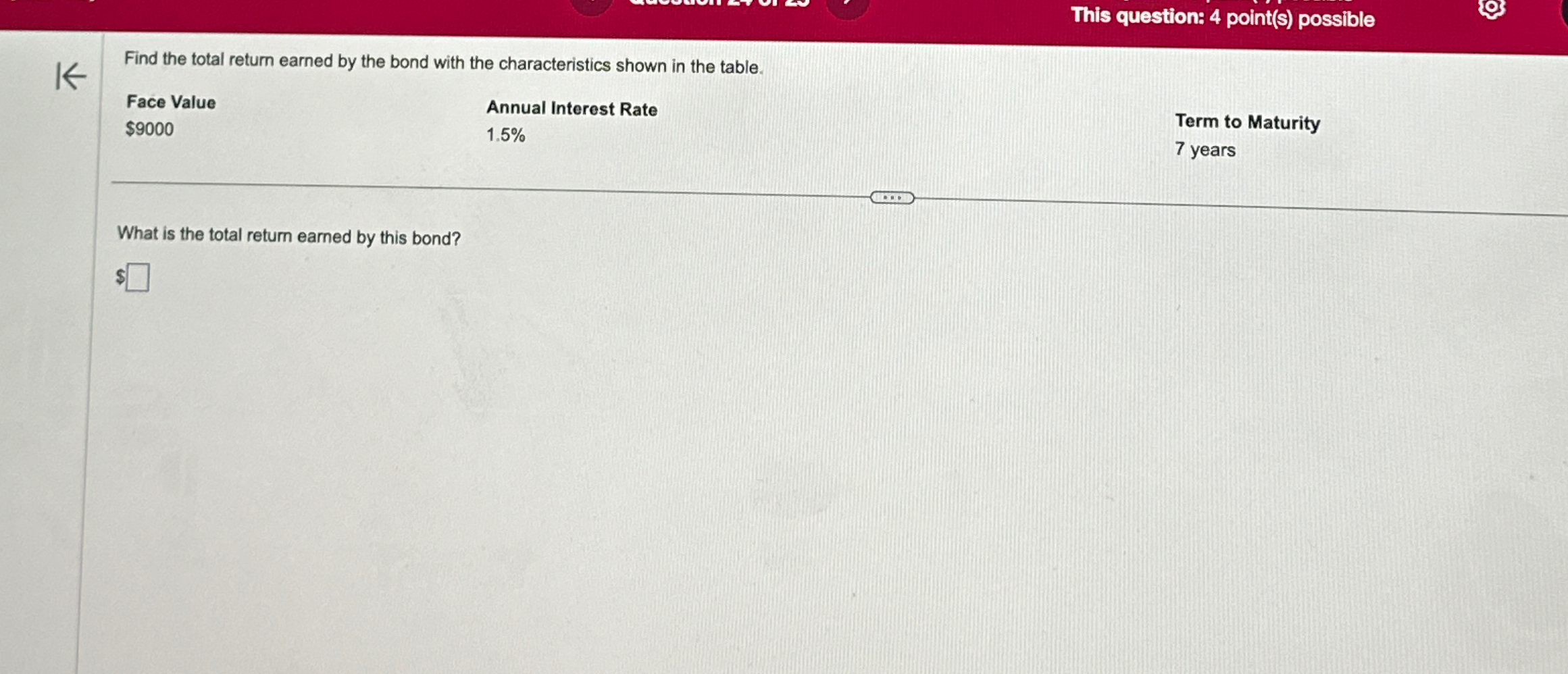  This question: 4 point(s) possible Find the total return earned by