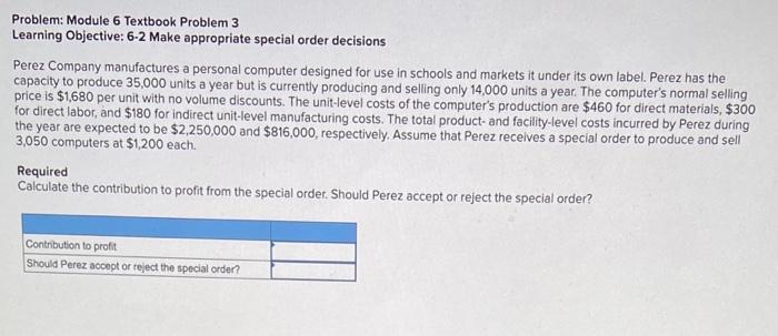  Problem: Module 6 Textbook Problem 3 Learning Objective: 6-2 Make appropriate
