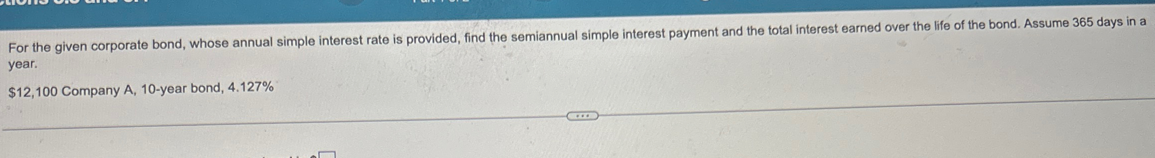  For the given corporate bond, whose annual simple interest rate is