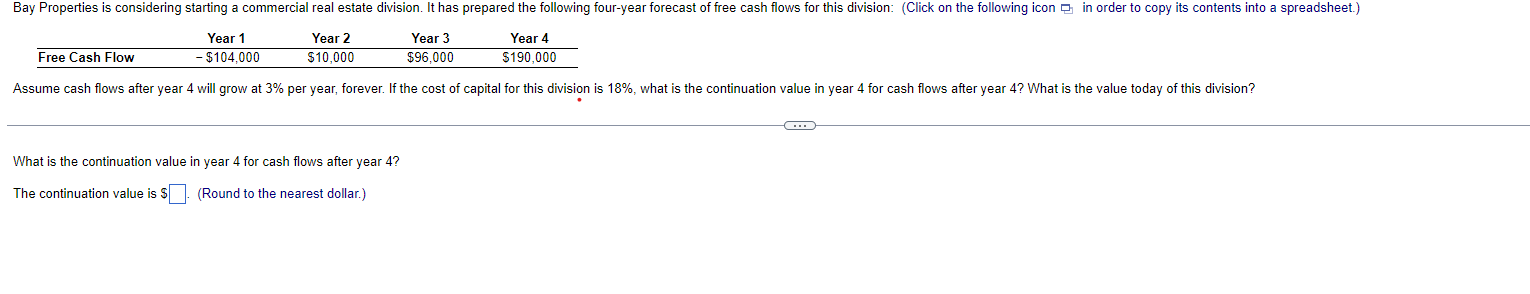  \table[[,Year 1,Year 2,Year 3,Year 4],[Free Cash Flow,-$104,000,$10,000,$96,000,$190,000 