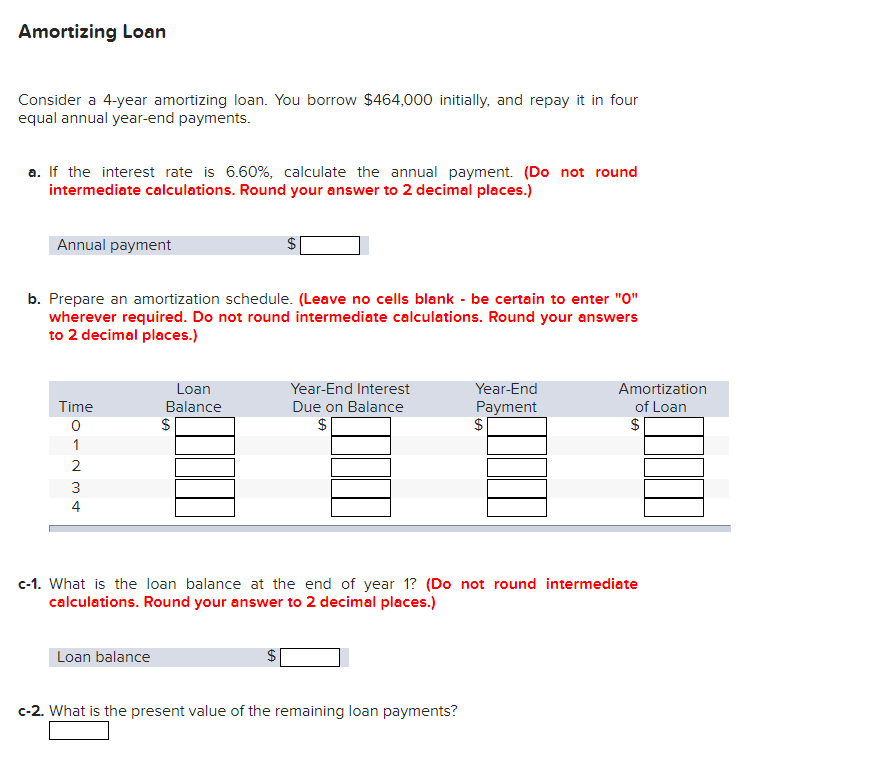 Amortizing Loan Consider a 4-year amortizing loan. You borrow $464,000 initially,