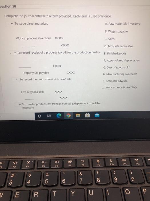  Liestion 10 Complete the journal entry with a term provided. Each