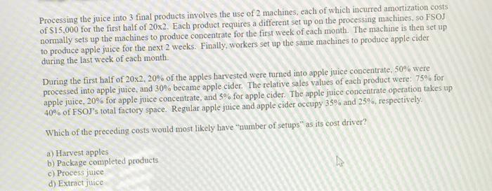  Processing the juice into 3 final products involves the use of