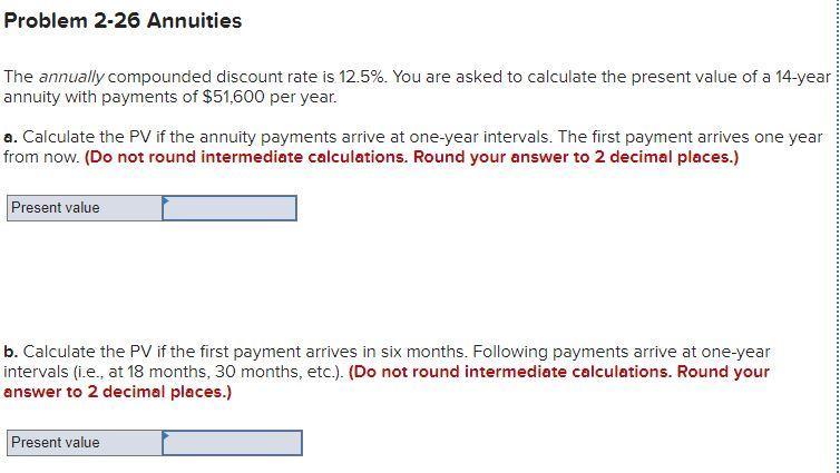  Problem 2-26 Annuities The annually compounded discount rate is 12.5%. You