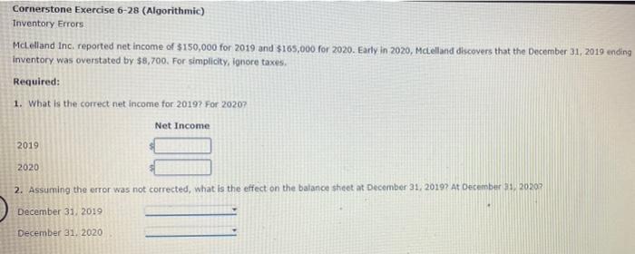  Cornerstone Exercise 6-28 (Algorithmic) Inventory Errors McLelland Inc. reported net income
