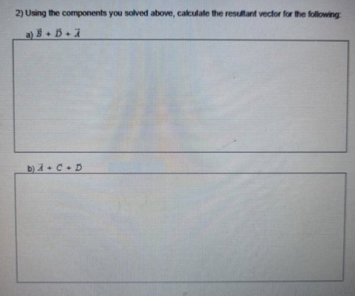  2) Using the components you solved above, calculate the resultant vector