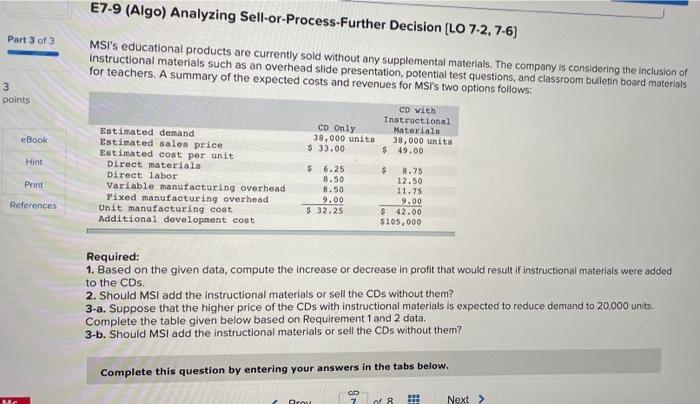  Req 1 and Req 3A please E7-9 (Algo) Analyzing Sell-or-Process-Further Decision
