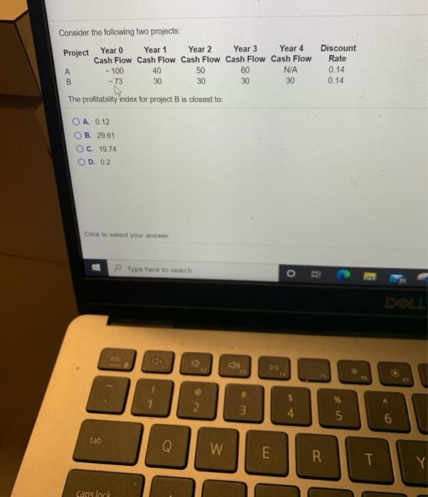  Consider the following two projects: Project Year 0 Year 1 Year