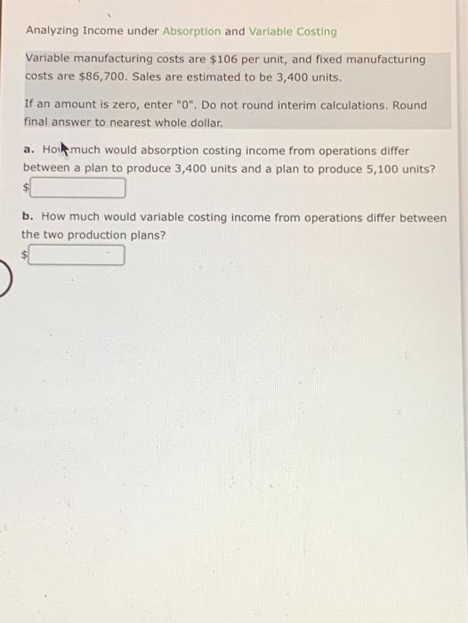  Analyzing Income under Absorption and Variable Costing Variable manufacturing costs are