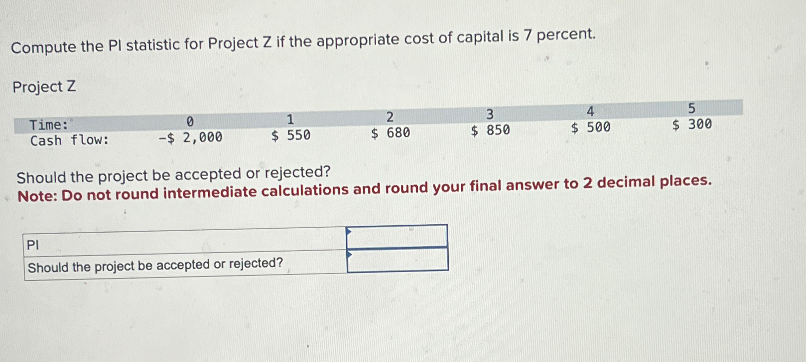  Compute the PI statistic for Project Z if the appropriate cost
