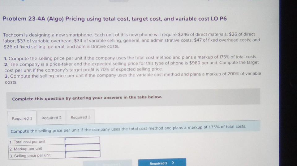  Problem 23-4A (Algo) Pricing using total cost, target cost, and variable