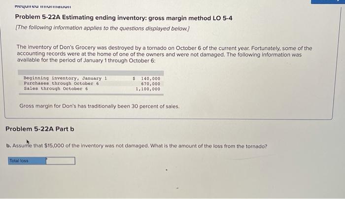  Problem 5-22A Estimating ending inventory: gross margin method LO 5-4 [The