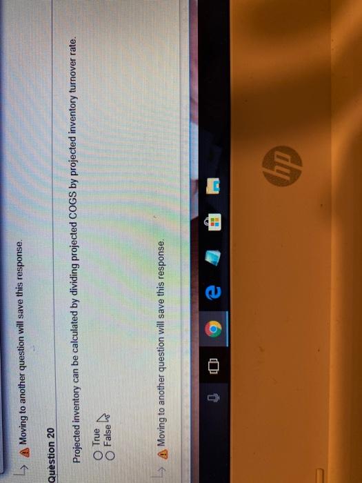  A Moving to another question will save this response. Question 20