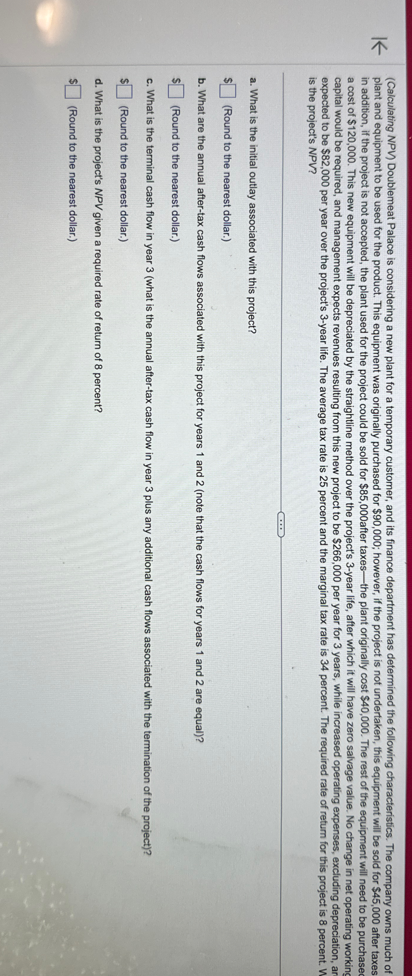  (Calculating NPV) Doublemeat Palace is considering a new plant for a