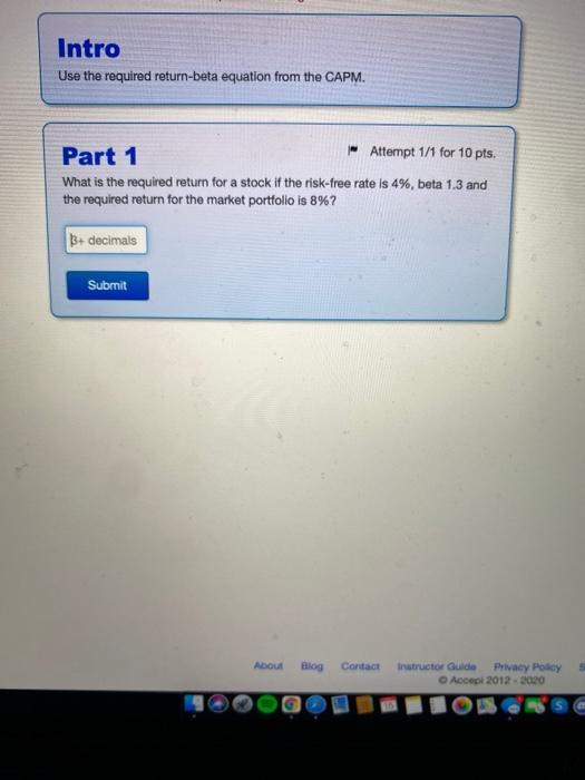  Intro Use the required return-beta equation from the CAPM. Part 1