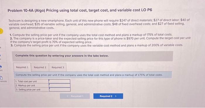  Problem 10-4A (Algo) Pricing using total cost, target cost, and variable