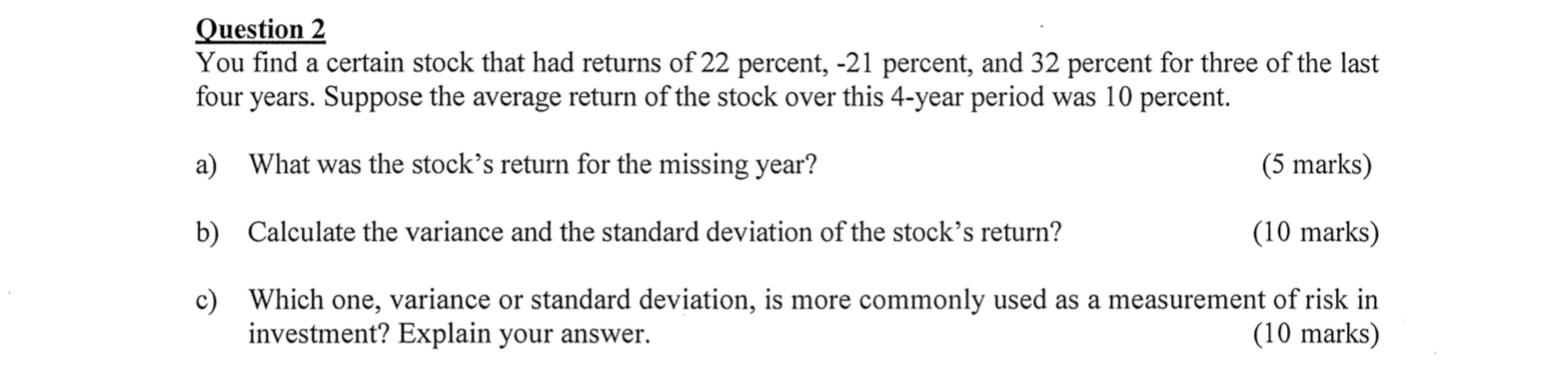 Question 2 You find a certain stock that had returns of