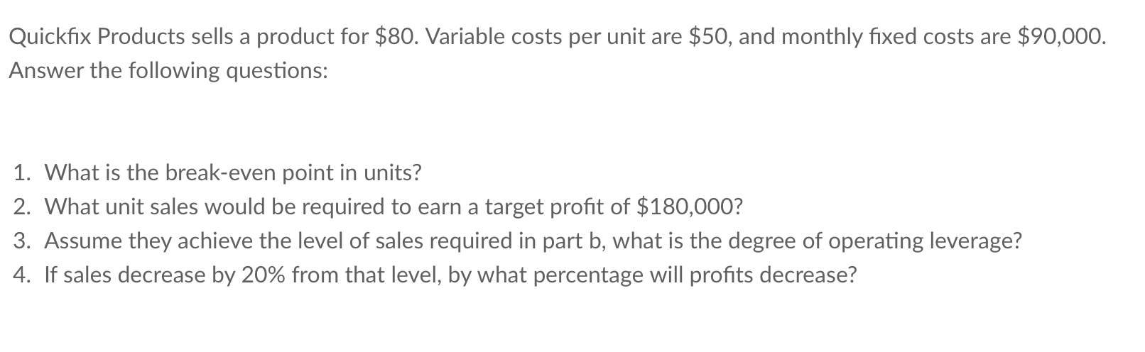 Quickfix Products sells a product for $80. Variable costs per unit