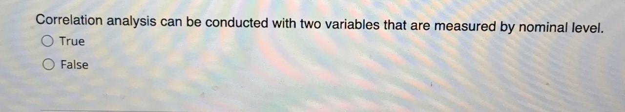 variables? O correlation O independent-samples t-test O one-way ANOVA O none of